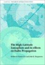 The High-latitude Ionosphere and its Effects on Radio Propagation