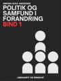 Politik og samfund i forandring. Bind 1