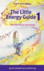 The Little Energy Guide: Take Care of Your Own Energy Bk. 1