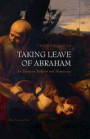 Taking Leave of Abraham