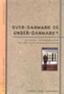 Over-Danmark og Under-Danmark? - Ulighed, velfærdsstat og politisk medborgerskab (Magtudredningen)