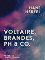 Voltaire, Brandes, PH & Co