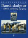 Dansk skulptur - udtryk, udvikling og sprog