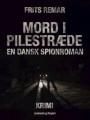 Mord i Pilestræde. En dansk spionroman
