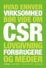 CSR - Hvad enhver virksomhed bør vide om CSR, lovgivning, forbrugere og medier