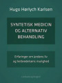 Syntetisk medicin og alternativ behandling. Erfaringer om jordens liv og helbredelsens mulighed