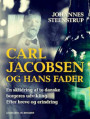 Carl Jacobsen og hans fader. En skildring af to danske borgeres udvikling. Efter breve og erindring