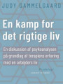 En kamp for det rigtige liv. En diskussion af psykoanalysen på grundlag af terapiens erfaring med en arbejders liv