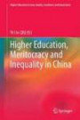 Higher Education, Meritocracy and Inequality in China (Higher Education in Asia: Quality, Excellence and Governance)