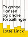 To gange Hansen og andre fortællinger