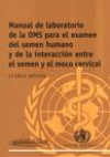 Manual de Laboratorio de la Oms Para Examen Del Semen Humano y la Interacción Semen y Moco Cervical
