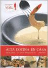 Alta Cocina en Casa : Entradas Platos Principales Postres