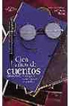 Cien Años de Cuentos (1898-1998): Antología Del Cuento Español en Castellano