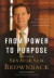 From Power to Purpose: A Remarkable Journey of Faith and Compassion