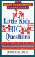 Little Kids, Big Questions: Practical Answers to the Difficult Questions Children Ask About Life (Good Housekeeping Parents Guides)