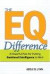 The EQ Difference: A Powerful Plan for Putting Emotional Intelligence to Work