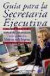Guía Para la Secretaria Ejecutiva:manual de Educación Escrita y Atención Telefónica en la Empresa