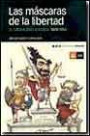 Las Máscaras de la Libertad: el Liberalismo Español, 1808-1950
