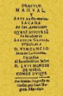 Oracvlo manual y arte de la prvdencia. Sacada de los aforismos qvese discvrre en las obras de Lorenzo Gracian. Edición facsímil 1647