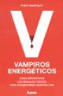 Vampiros Energeticos : Como Aprovechar Los Vinculos Toxicos Para Transformar Nuestra Vida