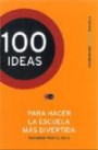 100 Ideas Para Hacer la Escuela Mas Divertida : Recursos Para el Aula