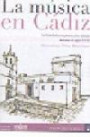 La música en Cádiz . La Catedral y su proyección urbana durante el siglo XVIII