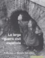 Larga Guerra Civil Española.(historia)