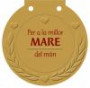 PER A LA MILLOR MARE DEL MÓN: Una medalla per a algú molt especial!