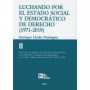 LUCHANDO POR EL ESTADO SOCIAL Y DEMOCRÁTICO DE DERECHO (1971-2019)