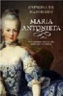 Maria Antonieta: Vida y Muerte de la Última Gran Reina de Francia