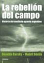 La Rebelion Del Campo : Historia Del Conflicto Agrario Argentino