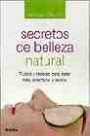 Secretos de Belleza Natural: Trucos y Recetas Para Estar Más Atractivos y Sanos