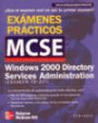 Microsoft Windows 2000 Directory Services Administration: Exámenes Prácticos de Certificación Mcse