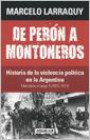 De Peron a Montoneros : Historia de la Violencia Politica en la Argentina Marcados a Fuego ii