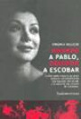 Amando a Pablo Odiando a Escobar Historia de Amor Entre el Narcotraficante : Mas Buscado Del Mundo y la Estrella Mas Famosa de Colombia