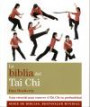 La biblia del Tai Chi: guía esencial para conocer el Tai Chi en profundidad