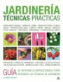 Jardinería Técnicas Prácticas: Una Completa Guía sobre Técnicas, Diseño, Siembra y Mantenimiento del Jardín y la Huerta