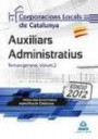 Auxiliars Administratius de Corporacions Locals de Catalunya. Temari General. Volum II