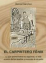 El carpintero Fénix: Lo que aprendí sobre los negocios y la vida a través de los desafíos y vivencias de mi padre