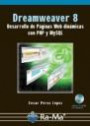 Dreamweaver 8 . Desarrollo de páginas web dinámicas con PHP y MySQL