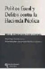 Política Fiscal y Delitos Contra la Hacienda Pública . Mesas Redondas Derecho y Economía 2006