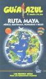 Ruta Maya Guia Azul : Mexico Guatemala Honduras y Belice