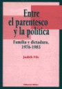 Entre El Parentesco Y La Politica: Familia Y Dictadura976-1983