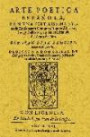 Arte poética española, con vna fertilissima SYL-ua de Confonantes Comunes, Propios, Efdruxulos, y Reflexos, y un diuino Eftimulo del Amor de Dios. Edición facsímil 1606