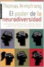 El Poder de la Neurodiversidad : Las Extraordinarias Capacidades : Que se Ocultan Tras el Autismo la Hiperactividad la Dislexia y Otras