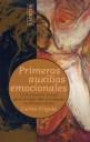 Primeros Auxilios Emocionales: la Revolución Sexual Para el Siglo Xxi y el Legado de Wilhelm Reich