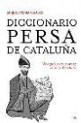 Diccionario Persa de CataluÑa: Una GuÍa Para Entrar y Salir de CataluÑa