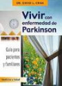 Vivir Con Enfermedad de Parkinson: GuÍa Para Pacientes y Familiares