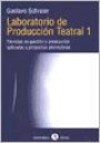 1. Laboratorio de Produccion Teatral : Tecnicas de Gestion y Produccion Aplicadas a Proyectos Alternativos
