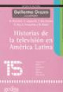Historias de la Television en America Latina : Argentina Brasil Colombia Chile Mexico Venezuela